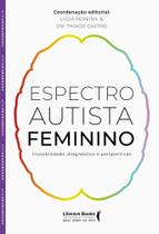 Espectro Autista Feminino - Invisibilidade, Diagnóstico E Perspectivas