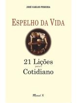 Espelho da vida: 21 lições para o cotidiano Espelho da vida: 21 lições para o cotidiano
