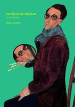 Espelho de Artista (Auto-Retrato) - Cosac Naify