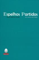Espelhos partidos: Um conto sem fadas Espelhos partidos: Um conto sem fadas