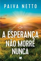 Esperanca Nao Morre Nunca, A Esperanca Nao Morre Nunca, A