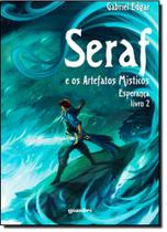Esperança - Vol.2 - Série Seraf e os Artefatos Místicos Esperança - Vol.2 - Série Seraf e os Artefatos Místicos