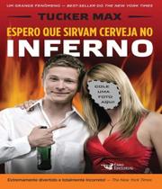 Espero que sirvam cerveja no inferno