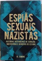 Espiãs Sexuais Nazistas: Histórias Verdadeiras De Sedução, Subterfúgio e Segredos de Estado - PE DA LETRA