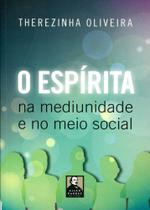 Espírita, O - Na Mediunidade E No Meio Social Espírita, O - Na Mediunidade E No Meio Social