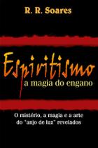 Espiritismo A Magia do Engano, R R Soares - Graça