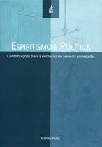 Espiritismo E Política: Contribuição Para A Evolução Do Ser E Da Sociedade - Feb