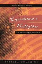Espiritismo E Religiões: Por Uma Teologia Pluralista - Comenius Espiritismo E Religiões: Por Uma Teologia Pluralista - Comenius