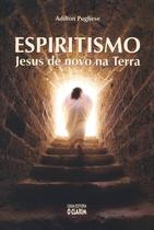 Espiritismo: Jesus de Novo na Terra