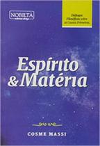 Espirito e materia: dialogos filosoficos sobre as causas primeiras - NOBILTA - KARDEC BOOKS EDITORA