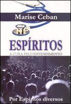 Espíritos: A Cura pelo Entendimento