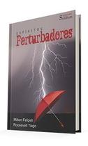 Espíritos Perturbadores - Editora Solidum - Milton Felipeli Espíritos Perturbadores - Editora Solidum - Milton Felipeli
