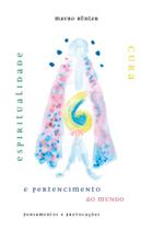 Espiritualidade, cura e pertencimento ao mundo: pensamentos e provocações