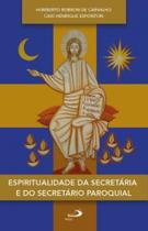 Espiritualidade da secretária e do secretário paroquial - PAULUS