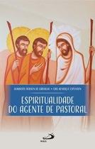 Espiritualidade do Agente de Pastoral Espiritualidade do Agente de Pastoral