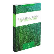 Espiritualidade no Dia a Dia - FUNDACAO LAR HARMONIA Espiritualidade no Dia a Dia - FUNDACAO LAR HARMONIA