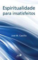 Espiritualidade Para Insatisfeitos - Paulus - - LC Espiritualidade Para Insatisfeitos - Paulus - - LC