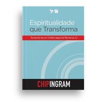 Espiritualidade que Transforma - Chip Ingram - INSPIRE