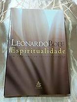 Espiritualidade: Um Caminho De Transformação Leonardo Boff Espiritualidade: Um Caminho De Transformação Leonardo Boff