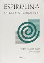 Espirulina: Estudos E Trabalhos Rogerio Lacaz - Roca