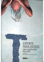 Esporte para Idosos - Uma abordagem inclusiva - Editora: Edições Sesc SP