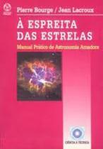 Espreita Das Estrelas, A - Manual Pratico De Astronomia - INSTITUTO PIAGET