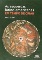 Esquerdas Latino Americanas Em Tempo de Criar, As Esquerdas Latino Americanas Em Tempo de Criar, As