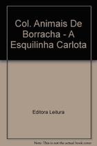 Esquilinha carlota, a - col. animais de borracha Esquilinha carlota, a - col. animais de borracha