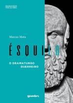 Ésquilo - o dramaturgo guerreiro Ésquilo - o dramaturgo guerreiro