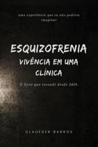 Esquizofrenia: vivencia em uma clinica