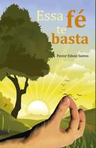 Essa fe te basta - SCORTECCI EDITORA