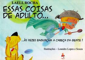 Essas Coisas de Adulto... Às Vezes Bagunça A Cabeça da Gente! - Catedral das Letras