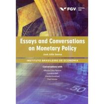 Essays and conversations on monetary policy - FGV Essays and conversations on monetary policy - FGV
