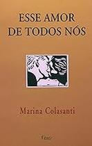 Esse Amor De Todos Nós Marina Colasanti