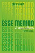 Esse Menino É Meu Aluno e Outros Contos Esse Menino É Meu Aluno e Outros Contos