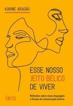 Esse Nosso Jeito Bélico De Viver