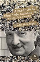 Essencia da liberdade humana, a - introduçao a filosofia