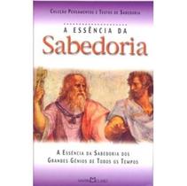 Essência Da Sabedoria - Martin Claret Essência Da Sabedoria - Martin Claret