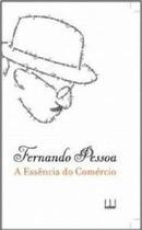 Essência do Comércio, A Essência do Comércio, A