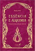 Essencia e alquimia: a historia dos perfumes naturais - LASZLO