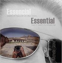 Essencial - viagens em busca de um olhar sincero Essencial - viagens em busca de um olhar sincero