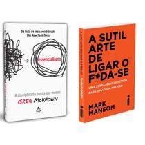 Essencialismo - A disciplinada busca por menos - Greg Mckeown + A Sutil Arte De Ligar O F*Da-Se: - Mark Manson - Livro
