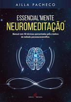 ESSENCIALMENTE NEUROMEDITAçãO - NOVA SENDA ESSENCIALMENTE NEUROMEDITAçãO - NOVA SENDA