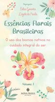 Essências Florais Brasileiras - vol.1 - Nova Práxis