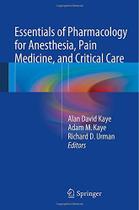 Essentials of pharmacology for anesthesia, pain medicine, and critical care - SPRINGER (IMPORT)