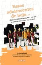 Esses adolescentes de hoje... o desafio de educar moralmente para que a convivência na escola seja um valor - ADONIS Esses adolescentes de hoje... o desafio de educar moralmente para que a convivência na escola seja um valor - ADONIS