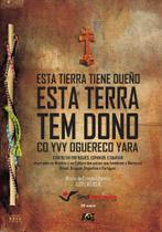 Esta Terra Tem Dono / Esta Tierra Tiene Dueño / Co Yvy Oguereco Yara - Age Esta Terra Tem Dono / Esta Tierra Tiene Dueño / Co Yvy Oguereco Yara - Age