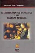Estabelecimento bancarios e suas praticas abusivas - RCN EDITORA Estabelecimento bancarios e suas praticas abusivas - RCN EDITORA