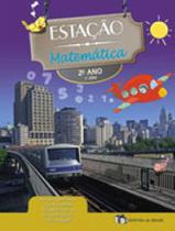 ESTAÇAO MATEMATICA - 2º ANO - 1ª SERIE - EDITORA DO BRASIL ESTAÇAO MATEMATICA - 2º ANO - 1ª SERIE - EDITORA DO BRASIL