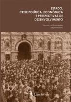 Estado, crise politica, economica e perspectivas de desenvolvimento - LIBER ARS